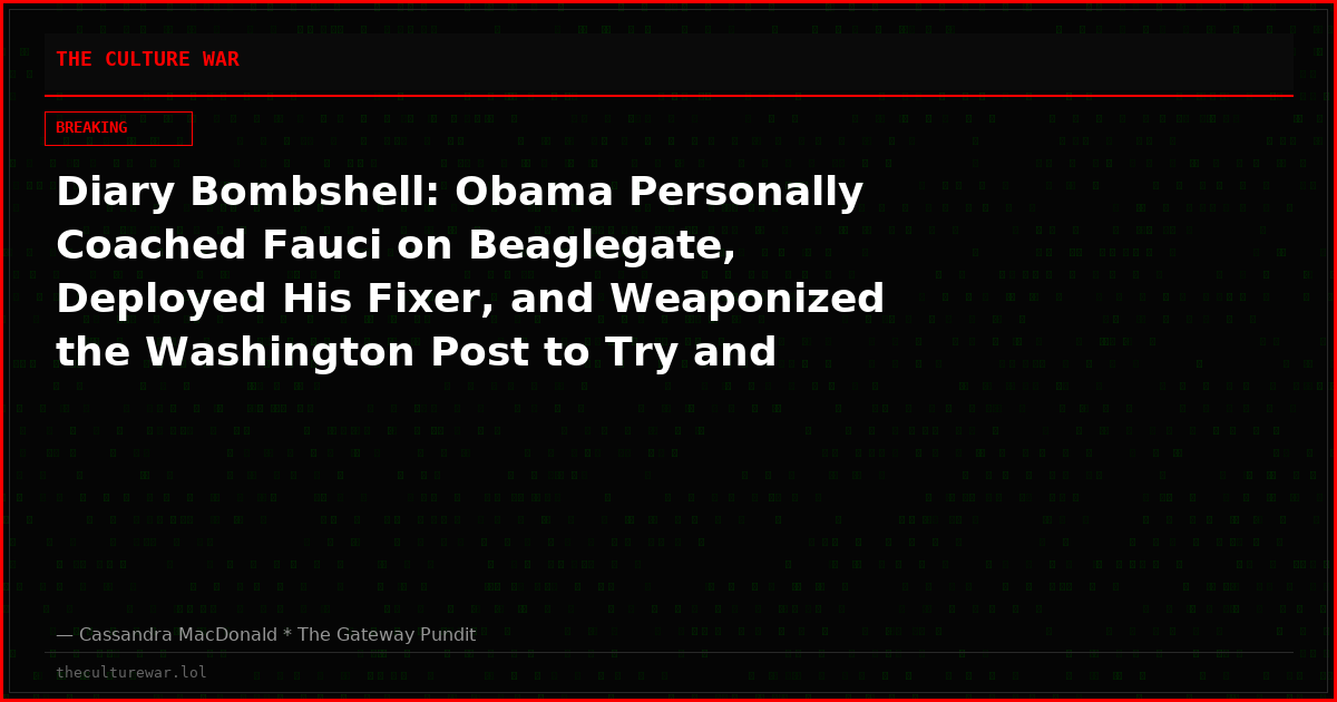 Diary Bombshell: Obama Personally Coached Fauci on Beaglegate, Deployed His Fixer, and Weaponized the Washington Post to Try and Crush White Coat Waste