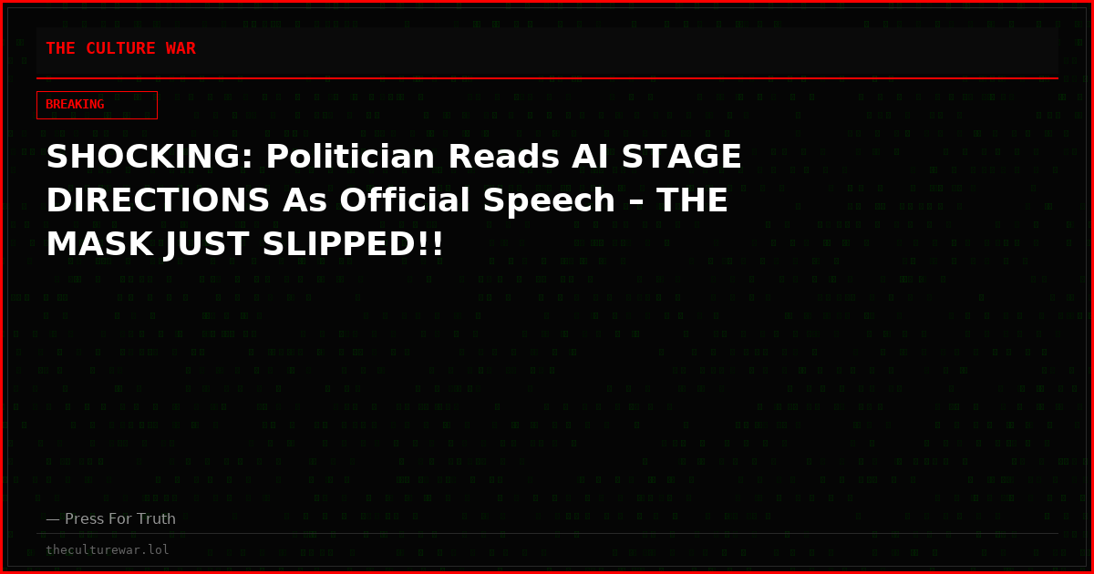 SHOCKING: Politician Reads AI STAGE DIRECTIONS As Official Speech – THE MASK JUST SLIPPED!!