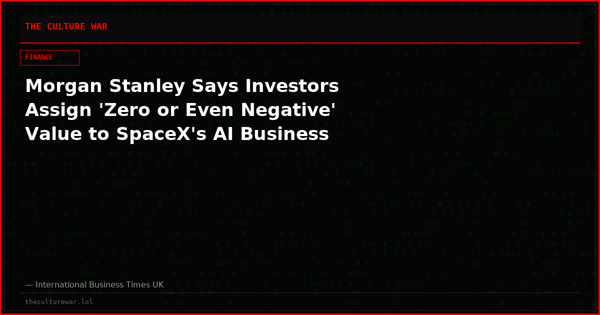 Morgan Stanley Says Investors Assign 'Zero or Even Negative' Value to SpaceX's AI Business
