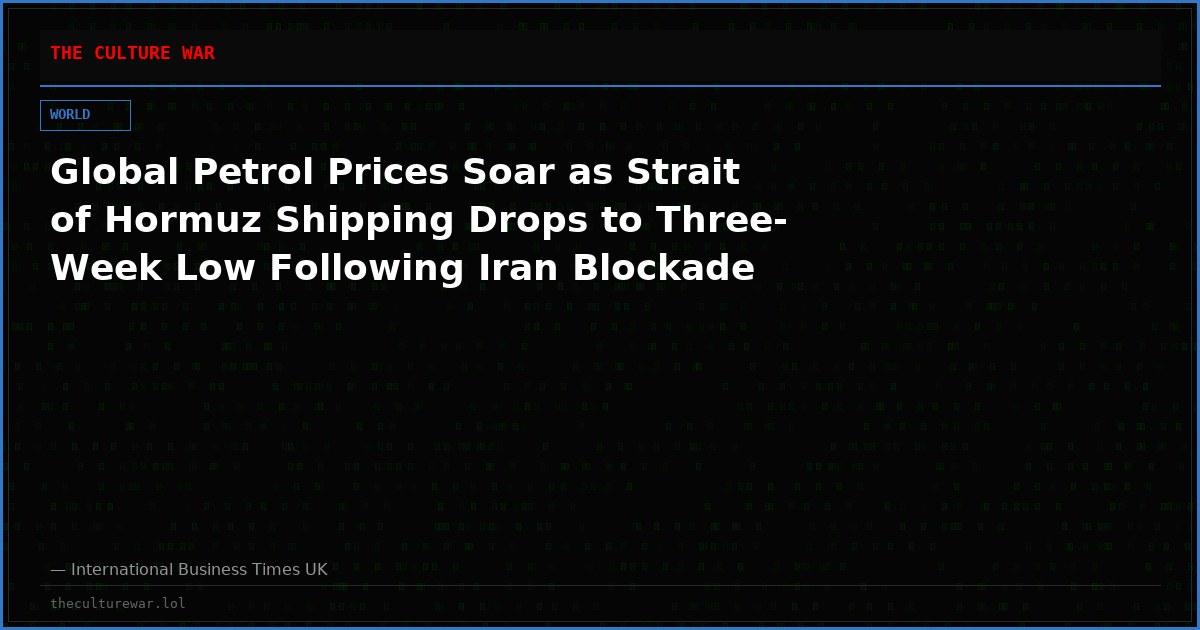 Global Petrol Prices Soar as Strait of Hormuz Shipping Drops to Three-Week Low Following Iran Blockade