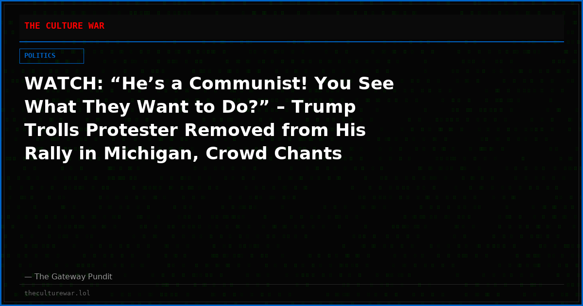 WATCH: “He’s a Communist! You See What They Want to Do?” – Trump Trolls Protester Removed from His Rally in Michigan, Crowd Chants “USA”
