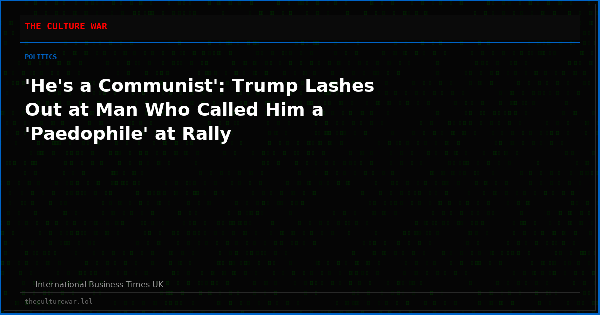 'He's a Communist': Trump Lashes Out at Man Who Called Him a 'Paedophile' at Rally