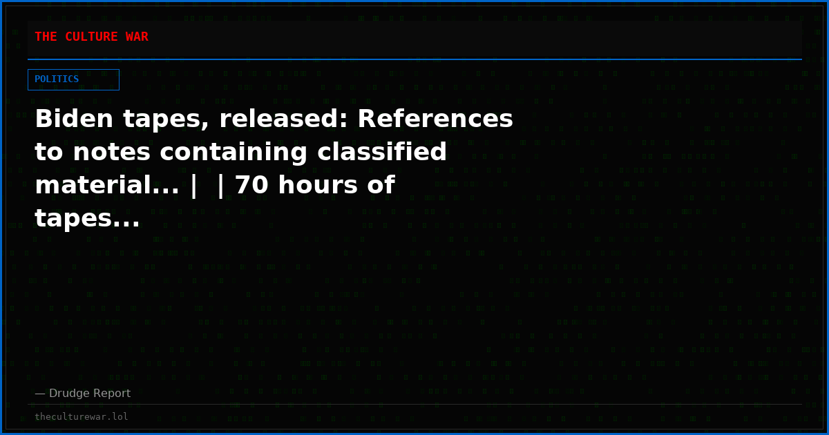 Biden tapes, released: References to notes containing classified material... |  | 70 hours of tapes...