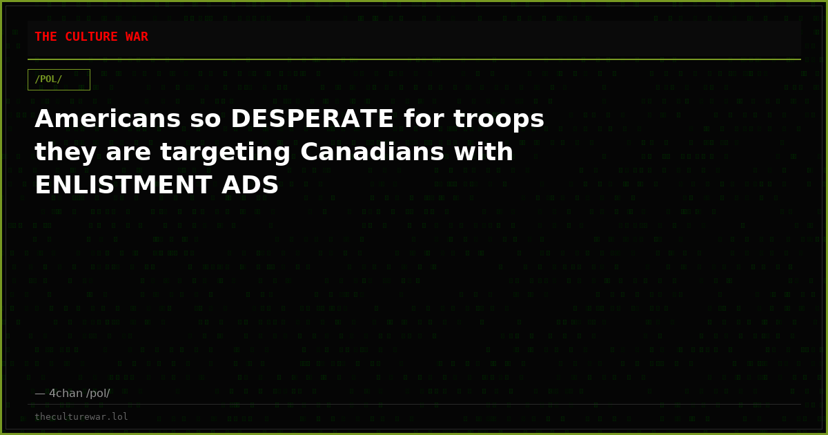Americans so DESPERATE for troops they are targeting Canadians with ENLISTMENT ADS