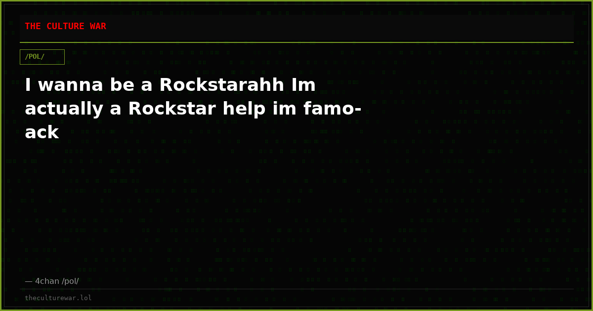 I wanna be a Rockstarahh Im actually a Rockstar help im famo-ack