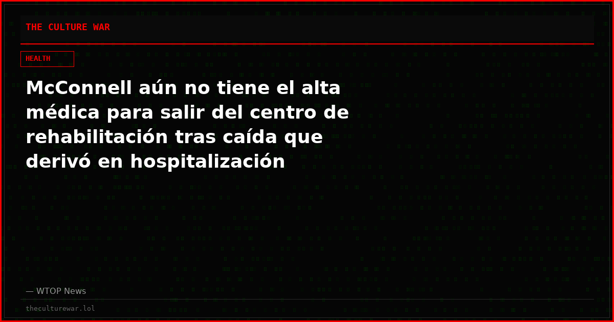 McConnell aún no tiene el alta médica para salir del centro de rehabilitación tras caída que derivó en hospitalización
