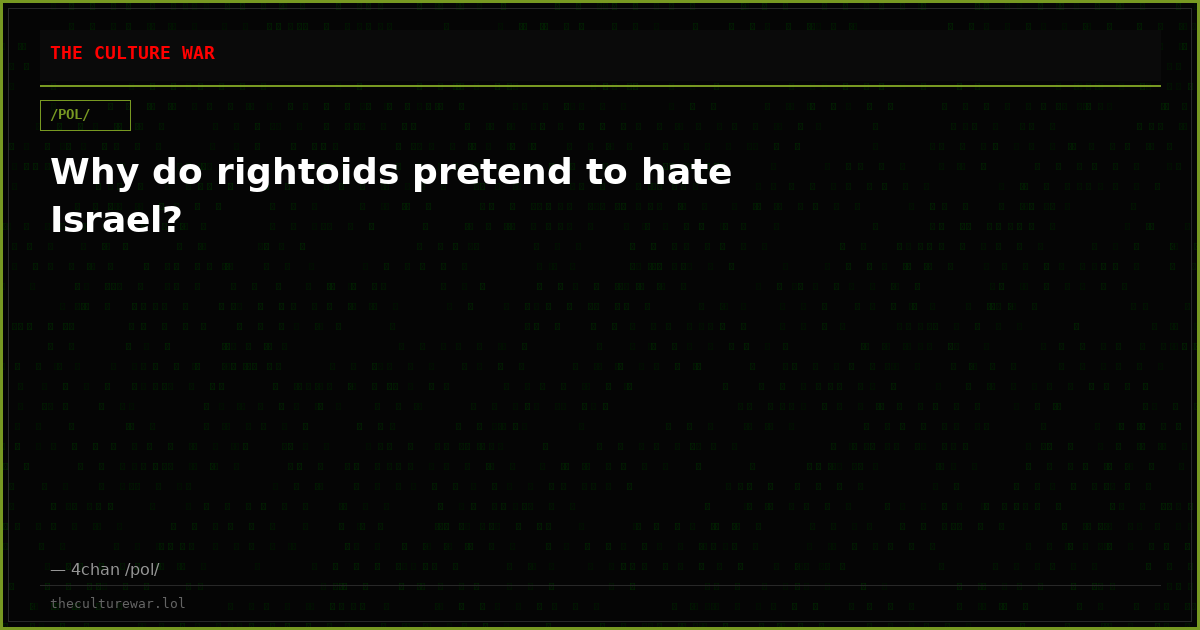 Why do rightoids pretend to hate Israel?
