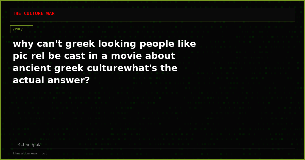 why can't greek looking people like pic rel be cast in a movie about ancient greek culturewhat's the actual answer?
