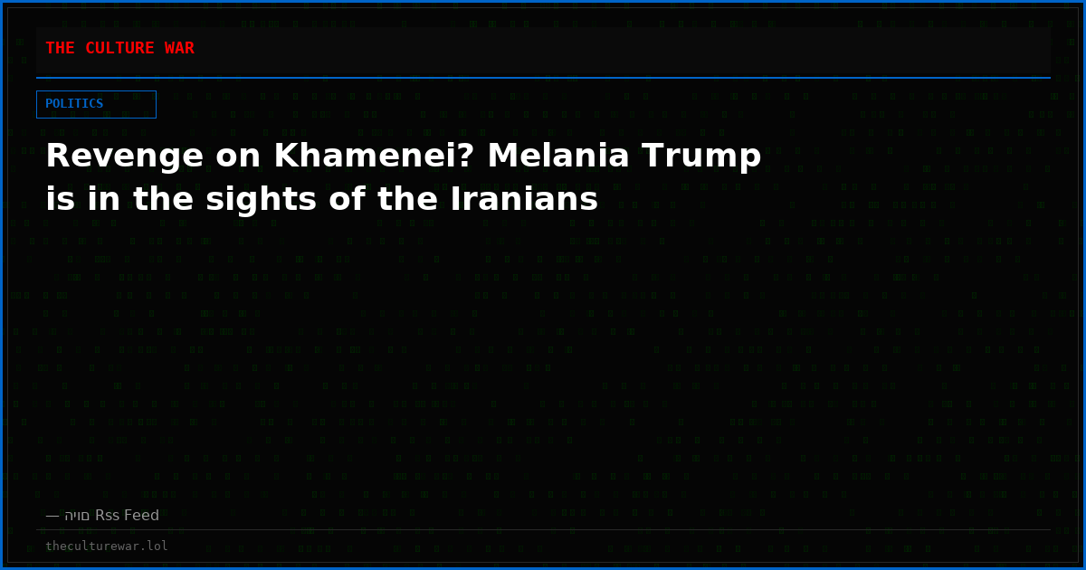 Revenge on Khamenei? Melania Trump is in the sights of the Iranians