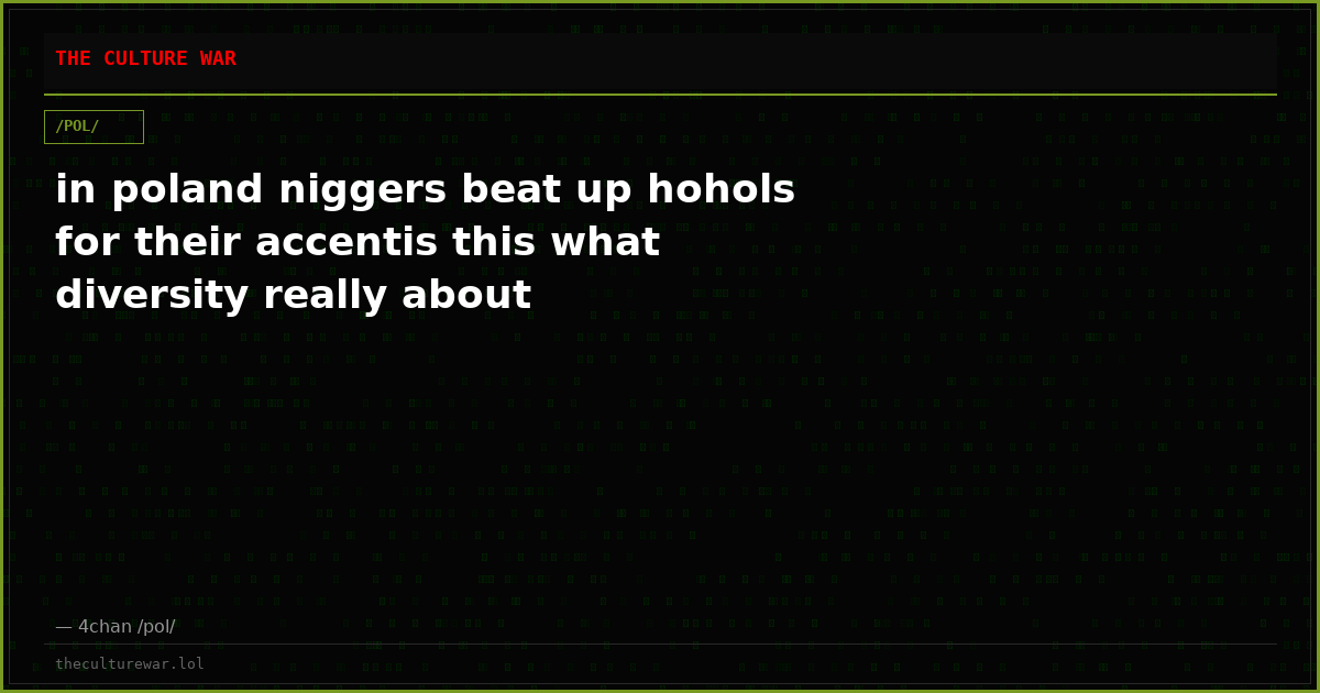 in poland niggers beat up hohols for their accentis this what diversity really about