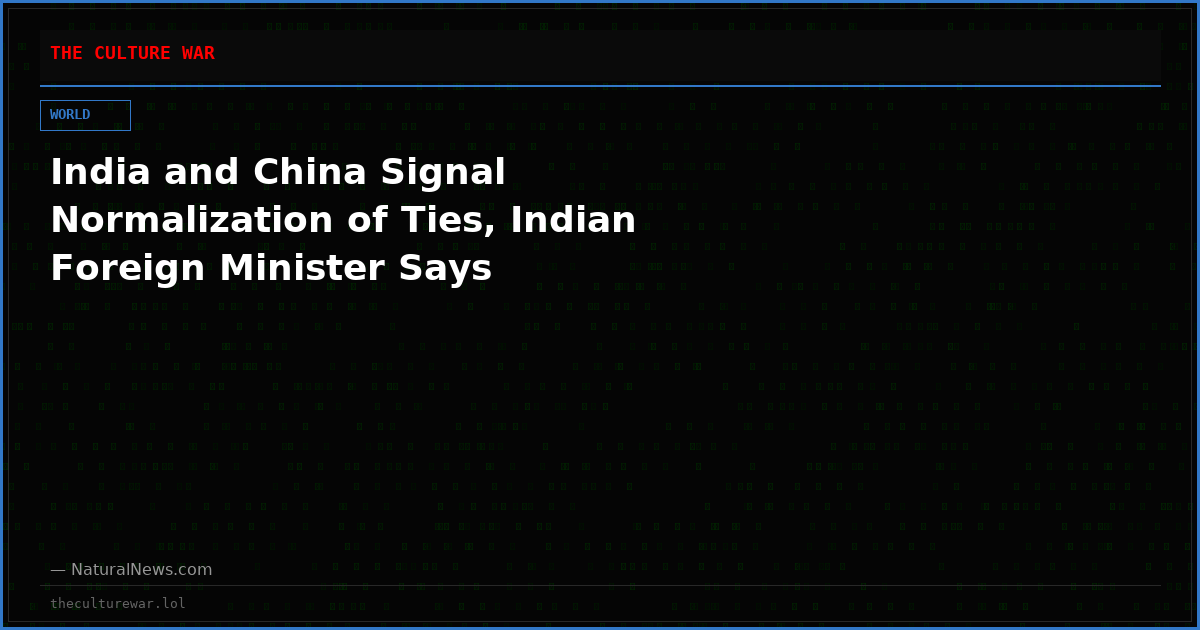 India and China Signal Normalization of Ties, Indian Foreign Minister Says