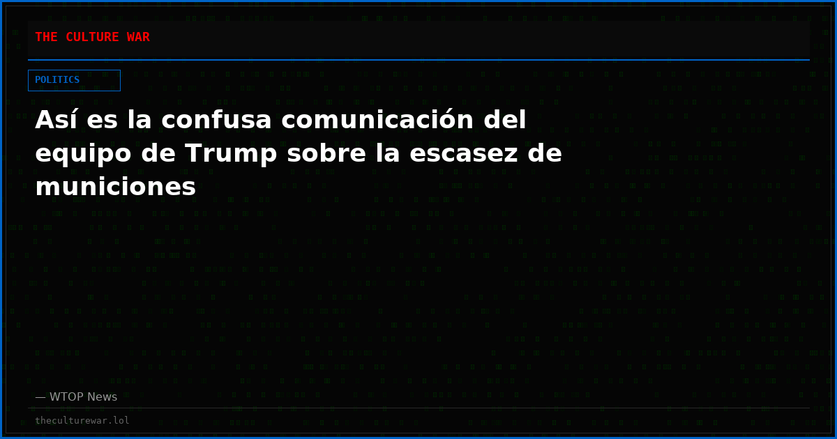 Así es la confusa comunicación del equipo de Trump sobre la escasez de municiones