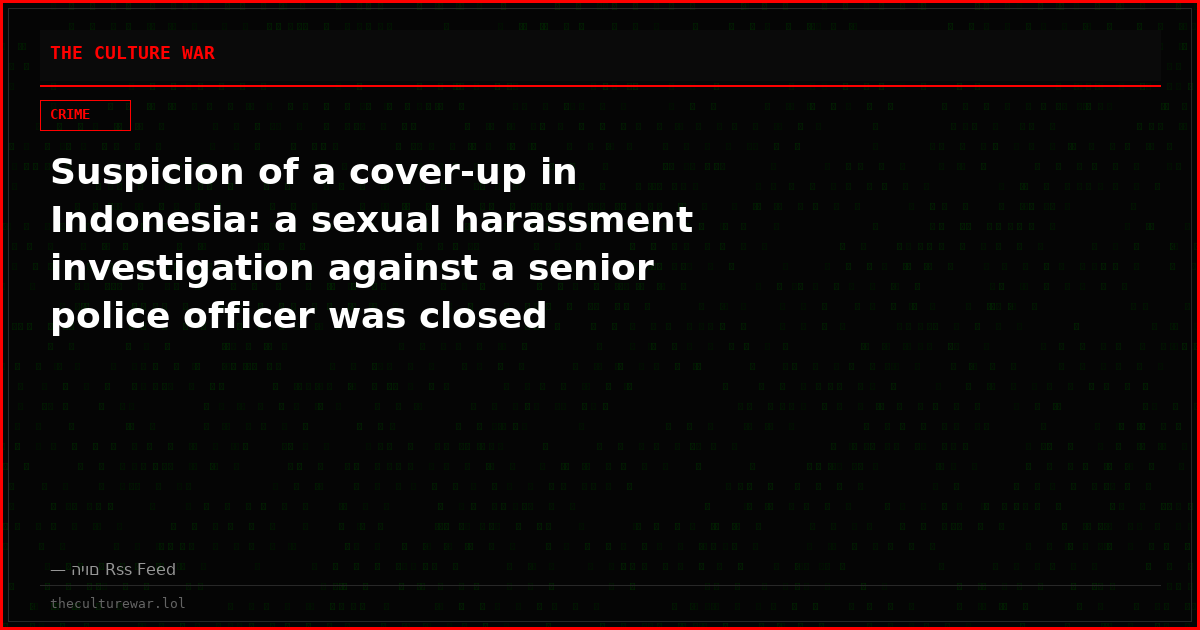 Suspicion of a cover-up in Indonesia: a sexual harassment investigation against a senior police officer was closed