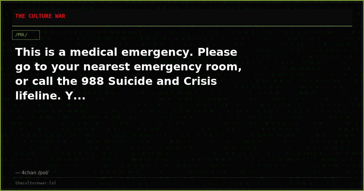 This is a medical emergency. Please go to your nearest emergency room, or call the 988 Suicide and Crisis lifeline. Y...
