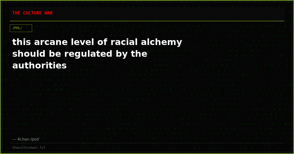 this arcane level of racial alchemy should be regulated by the authorities