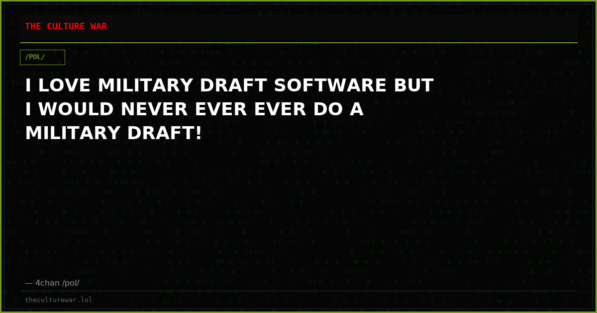I LOVE MILITARY DRAFT SOFTWARE BUT I WOULD NEVER EVER EVER DO A MILITARY DRAFT!