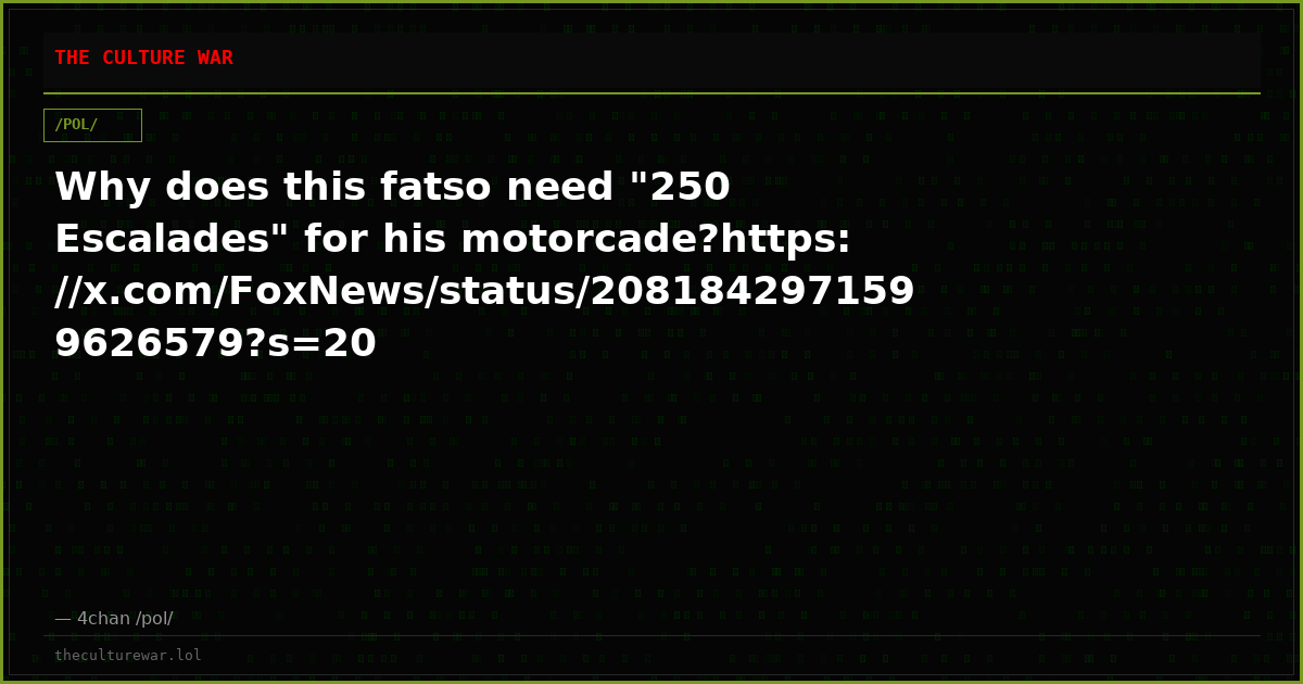 Why does this fatso need "250 Escalades" for his motorcade?https://x.com/FoxNews/status/2081842971599626579?s=20