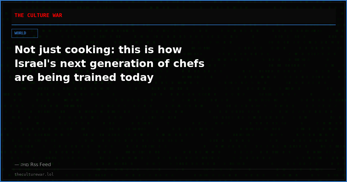 Not just cooking: this is how Israel's next generation of chefs are being trained today