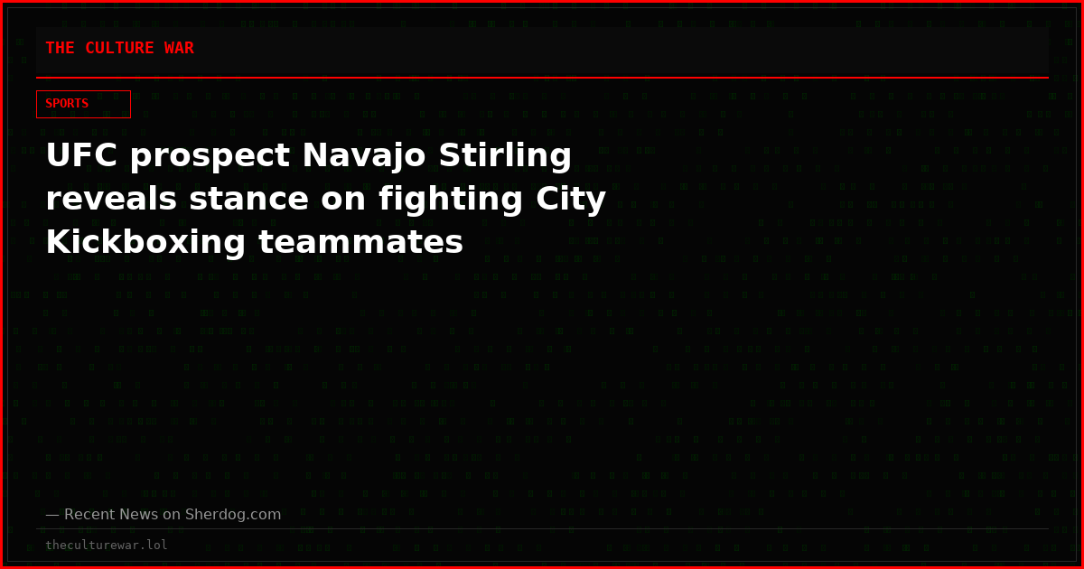 UFC prospect Navajo Stirling reveals stance on fighting City Kickboxing teammates