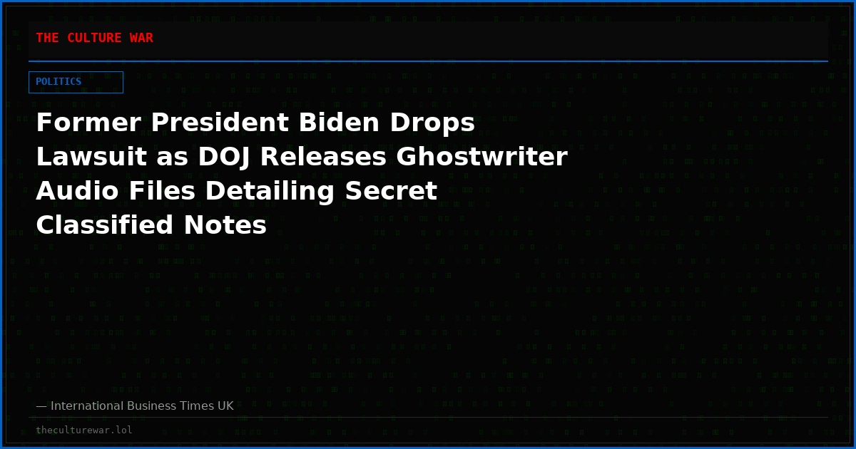 Former President Biden Drops Lawsuit as DOJ Releases Ghostwriter Audio Files Detailing Secret Classified Notes