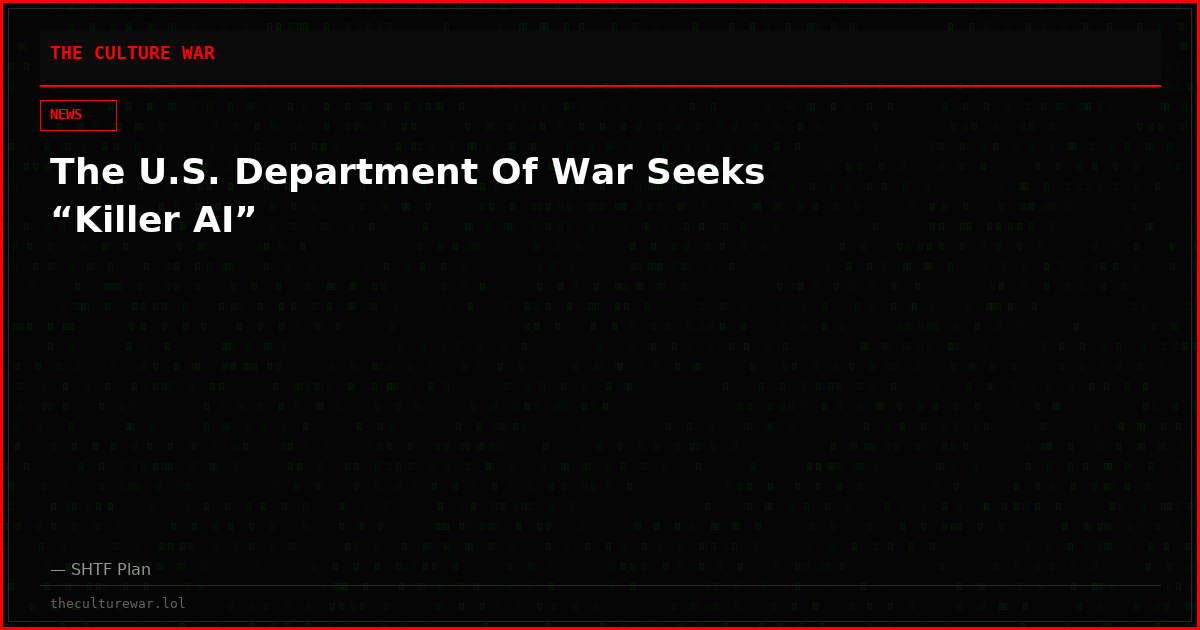 The U.S. Department Of War Seeks “Killer AI”