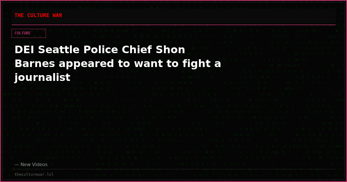 DEI Seattle Police Chief Shon Barnes appeared to want to fight a journalist