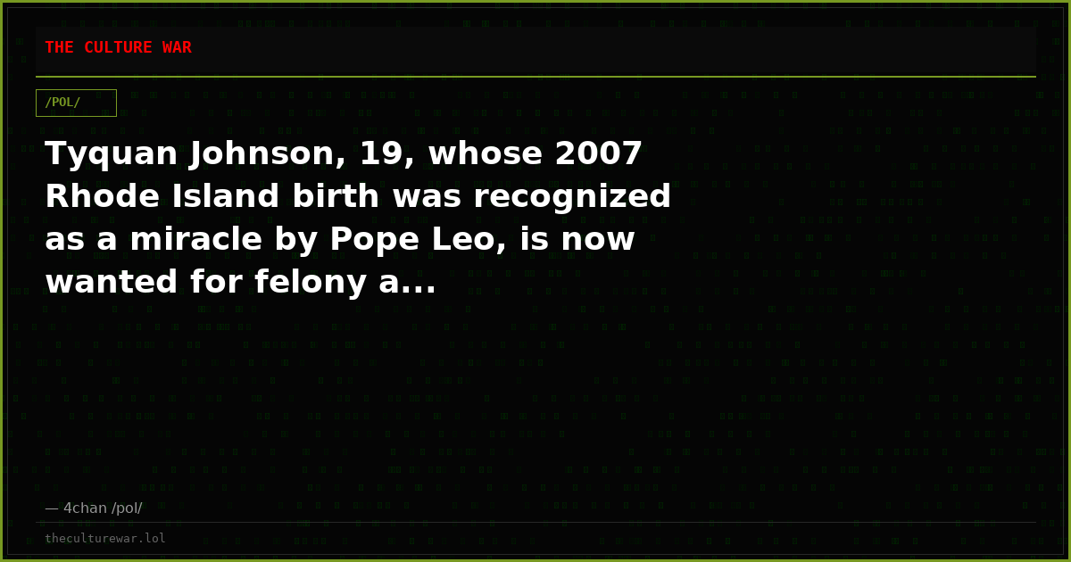 Tyquan Johnson, 19, whose 2007 Rhode Island birth was recognized as a miracle by Pope Leo, is now wanted for felony a...