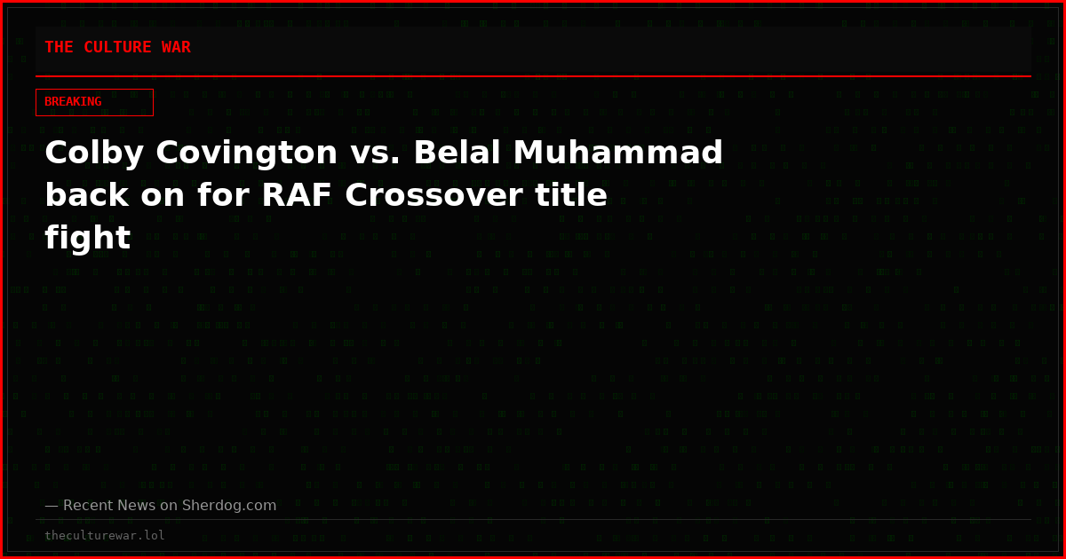 Colby Covington vs. Belal Muhammad back on for RAF Crossover title fight