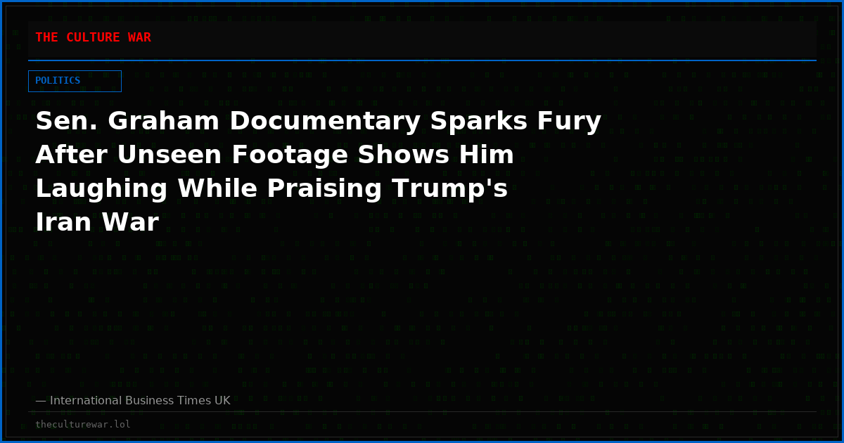 Sen. Graham Documentary Sparks Fury After Unseen Footage Shows Him Laughing While Praising Trump's Iran War