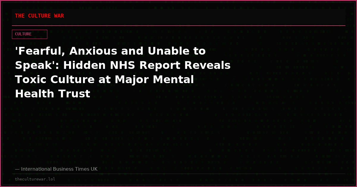 'Fearful, Anxious and Unable to Speak': Hidden NHS Report Reveals Toxic Culture at Major Mental Health Trust