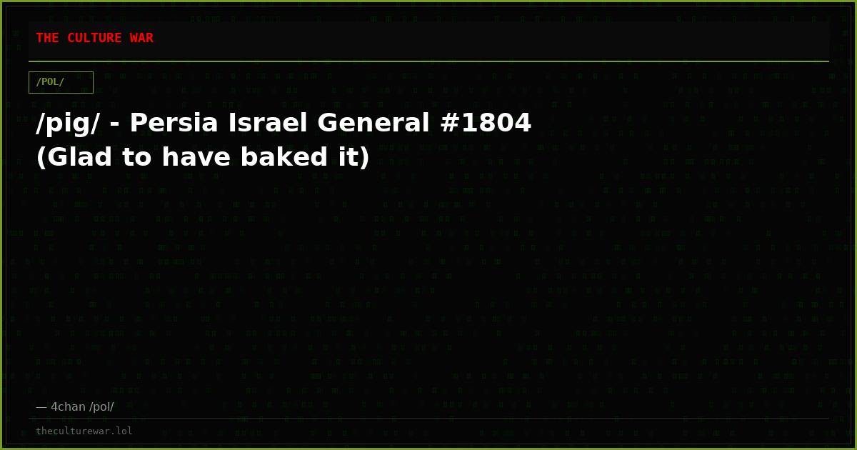 /pig/ - Persia Israel General #1804 (Glad to have baked it)