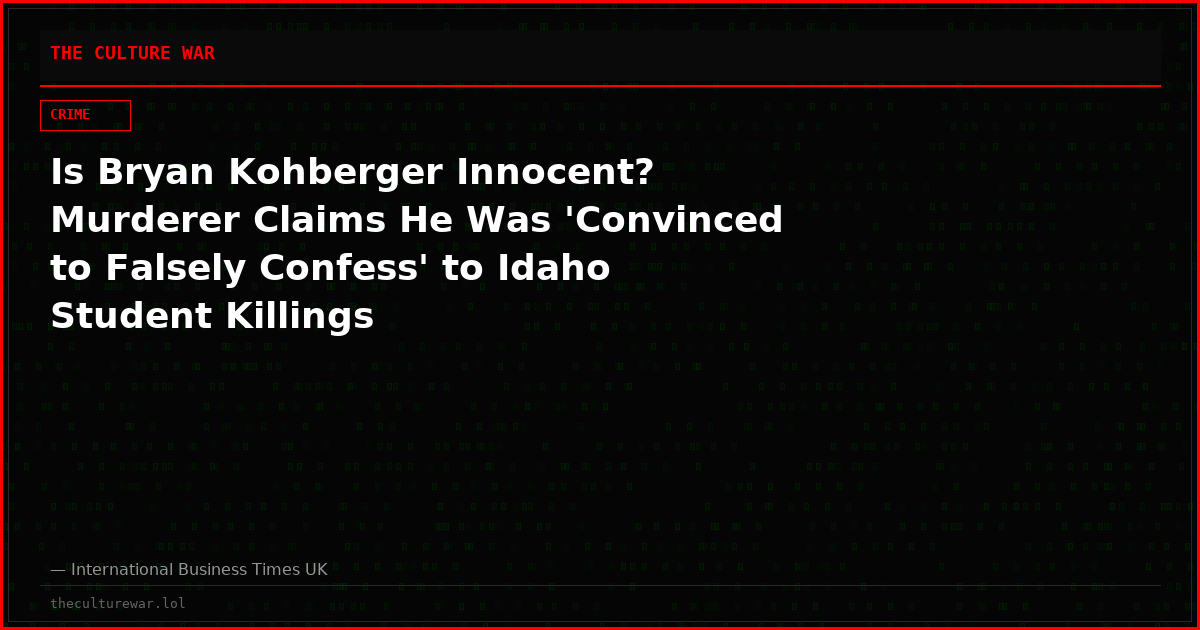 Is Bryan Kohberger Innocent? Murderer Claims He Was 'Convinced to Falsely Confess' to Idaho Student Killings