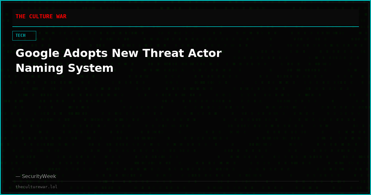 Google Adopts New Threat Actor Naming System