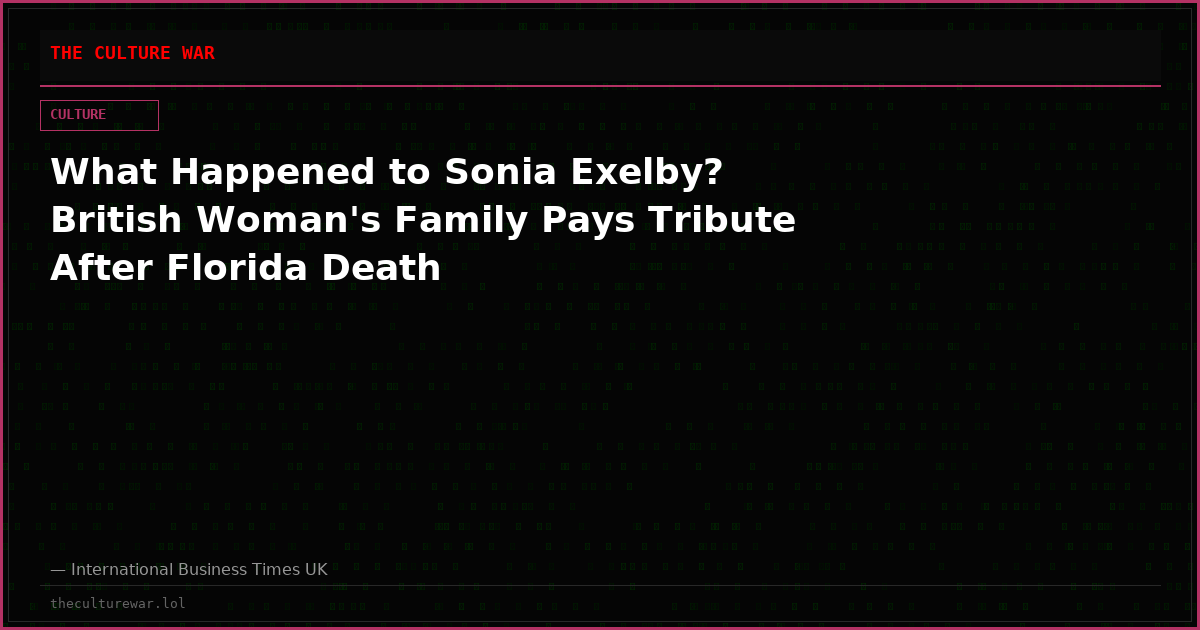 What Happened to Sonia Exelby? British Woman's Family Pays Tribute After Florida Death