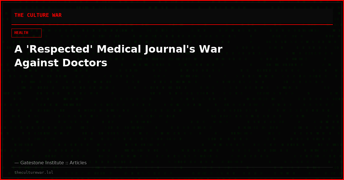 A 'Respected' Medical Journal's War Against Doctors