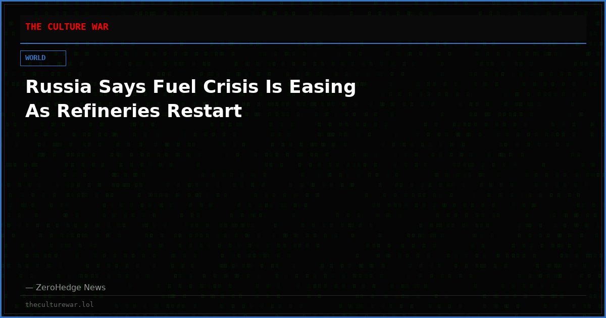 Russia Says Fuel Crisis Is Easing As Refineries Restart
