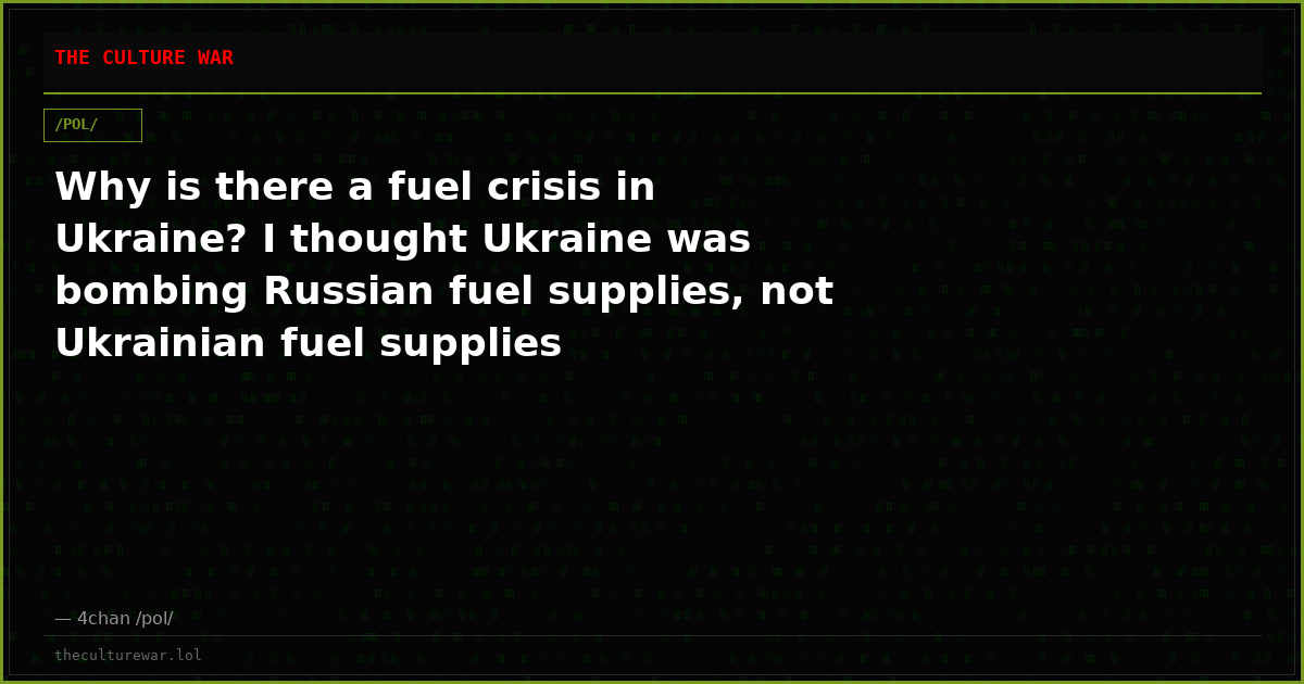 Why is there a fuel crisis in Ukraine? I thought Ukraine was bombing Russian fuel supplies, not Ukrainian fuel supplies