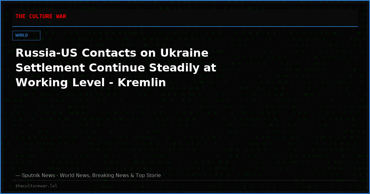 Russia-US Contacts on Ukraine Settlement Continue Steadily at Working Level - Kremlin