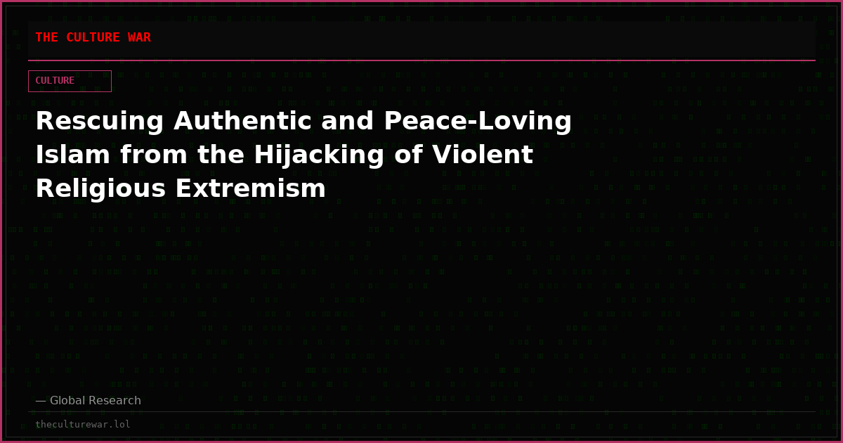 Rescuing Authentic and Peace-Loving Islam from the Hijacking of Violent Religious Extremism