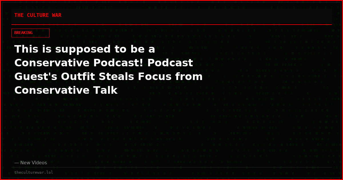 This is supposed to be a Conservative Podcast! Podcast Guest's Outfit Steals Focus from Conservative Talk