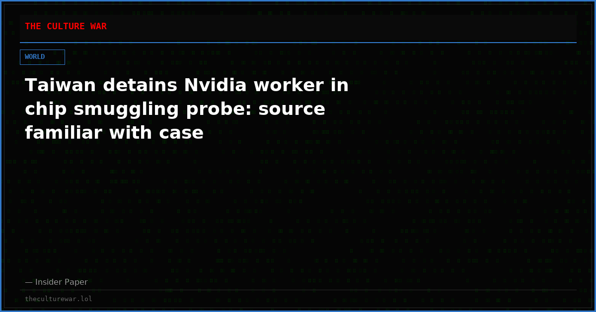 Taiwan detains Nvidia worker in chip smuggling probe: source familiar with case