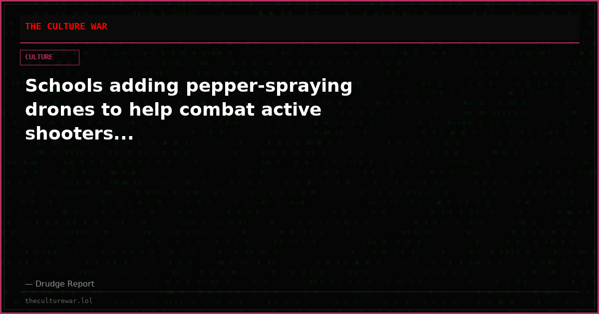 Schools adding pepper-spraying drones to help combat active shooters...