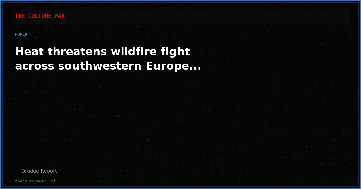 Heat threatens wildfire fight across southwestern Europe...
