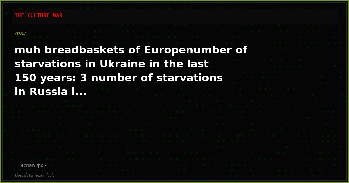 muh breadbaskets of Europenumber of starvations in Ukraine in the last 150 years: 3 number of starvations in Russia i...