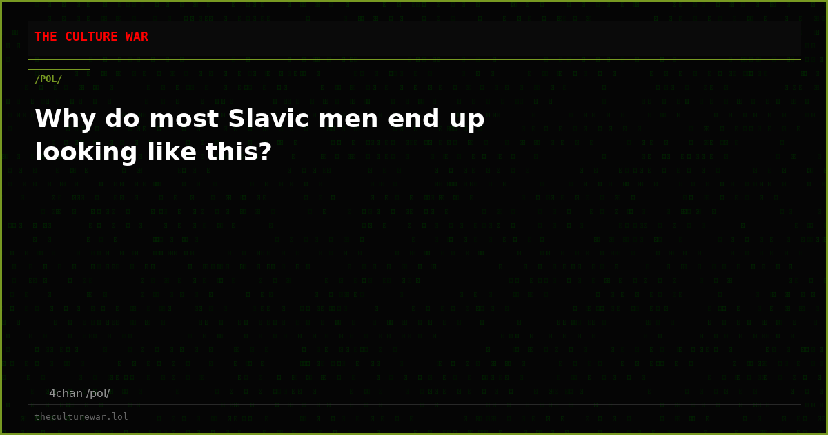 Why do most Slavic men end up looking like this?