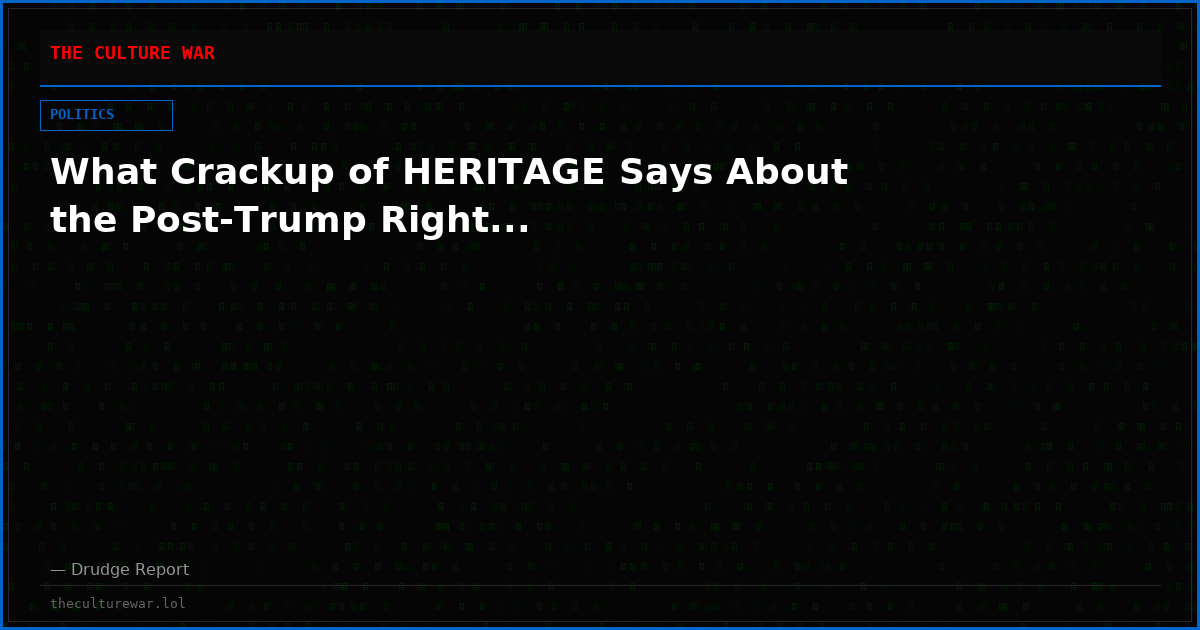 What Crackup of HERITAGE Says About the Post-Trump Right...