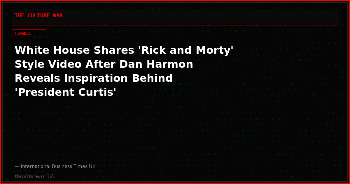 White House Shares 'Rick and Morty' Style Video After Dan Harmon Reveals Inspiration Behind 'President Curtis'