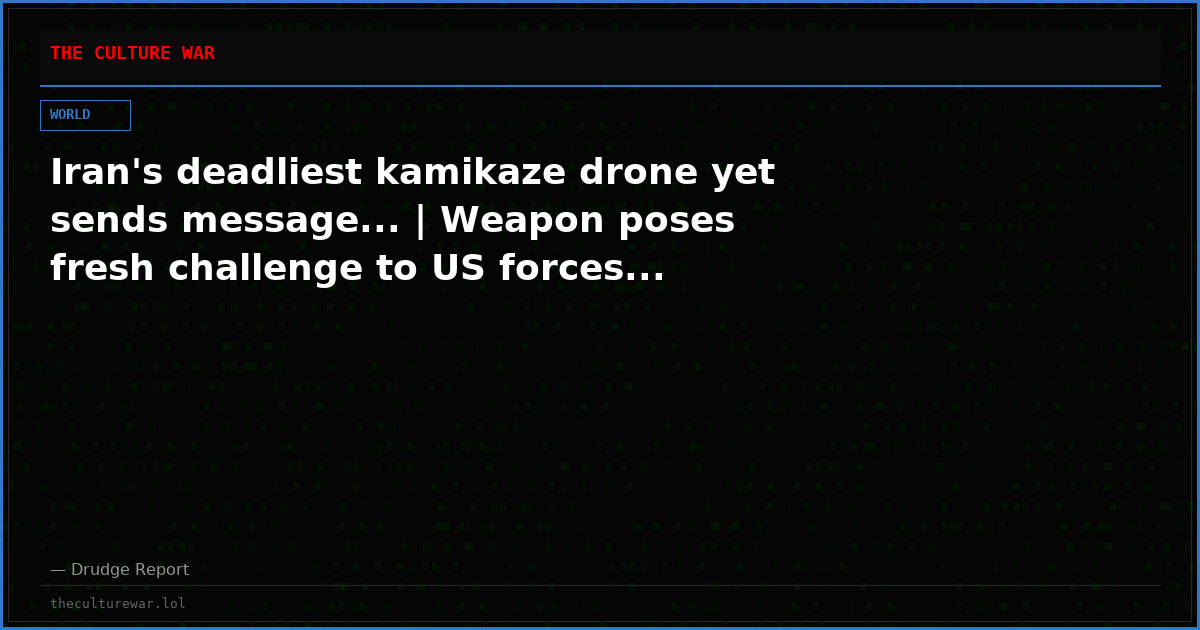 Iran's deadliest kamikaze drone yet sends message... | Weapon poses fresh challenge to US forces...
