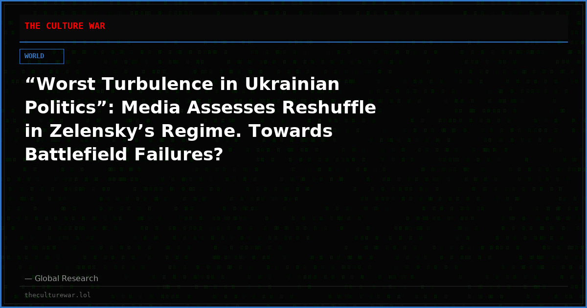 “Worst Turbulence in Ukrainian Politics”: Media Assesses Reshuffle in Zelensky’s Regime. Towards Battlefield Failures?