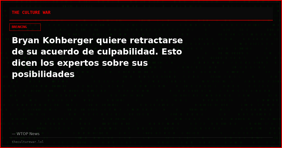 Bryan Kohberger quiere retractarse de su acuerdo de culpabilidad. Esto dicen los expertos sobre sus posibilidades